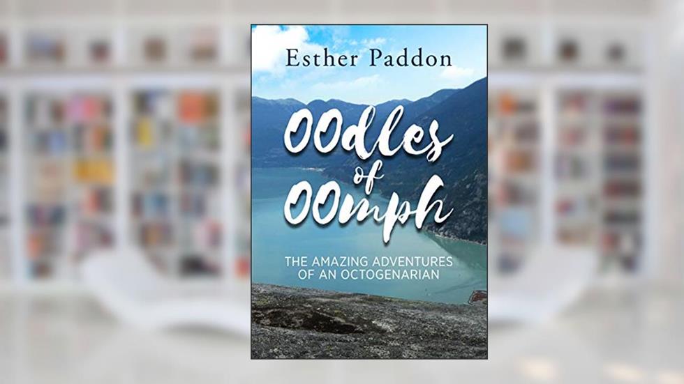 Oodles of Oomph: The Amazing Adventures of an Octogenarian, written by Esther Paddon