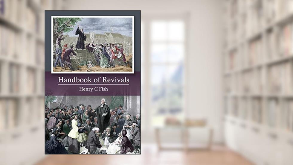Handbook of Revivals, written by Henry C Fish