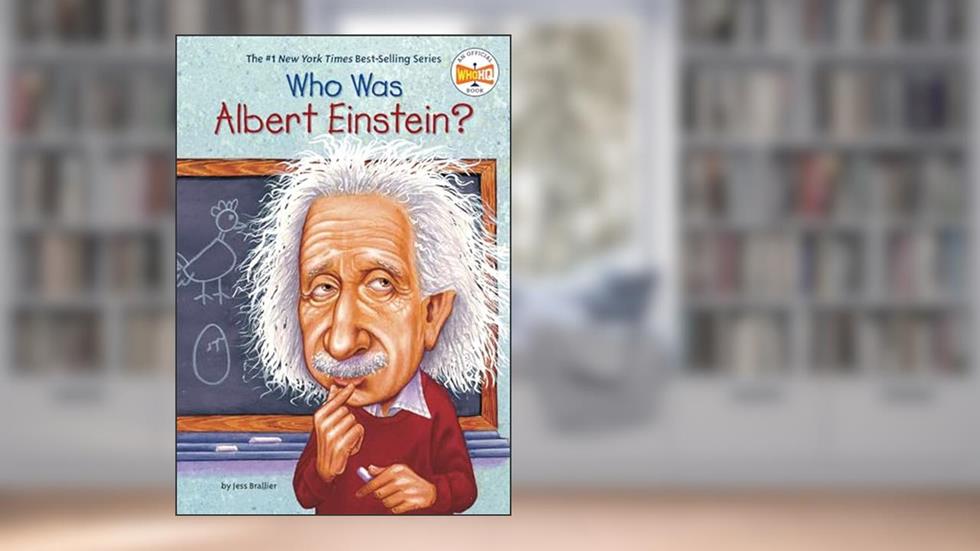 Who Was Albert Einstein?, written by Jess Brallier; Who HQ