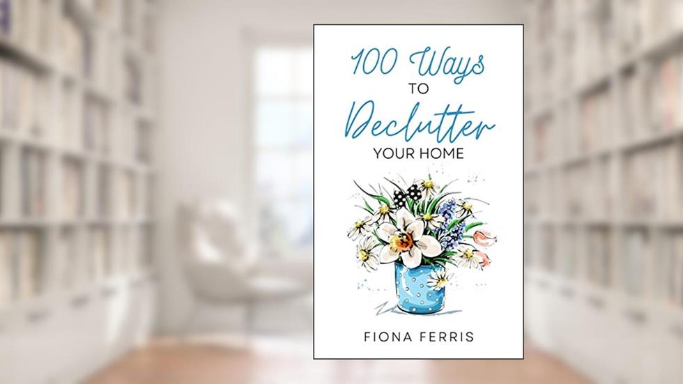 100 Ways to Declutter Your Home, written by Fiona Ferris