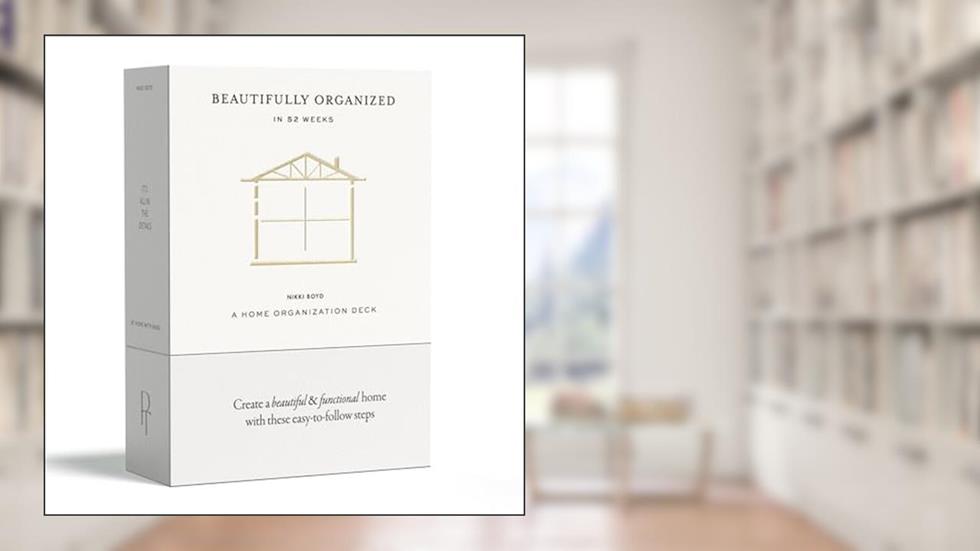 Beautifully Organized In 52 Weeks: A Home Organization Card Deck (Beautifully Organized Series), written by Nikki Boyd