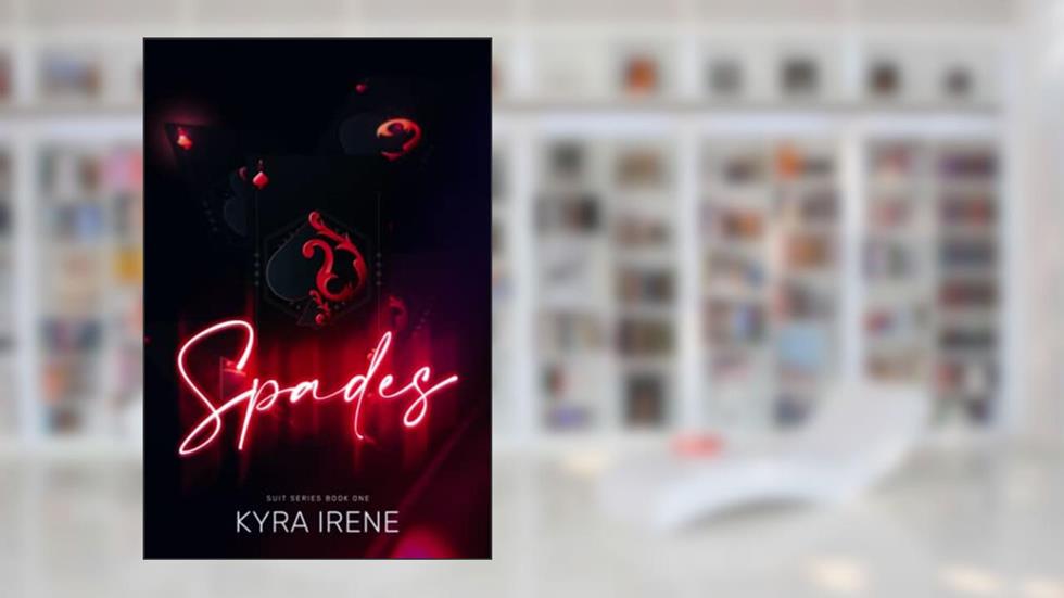 Spades (The Suit's Series), written by Kyra Irene