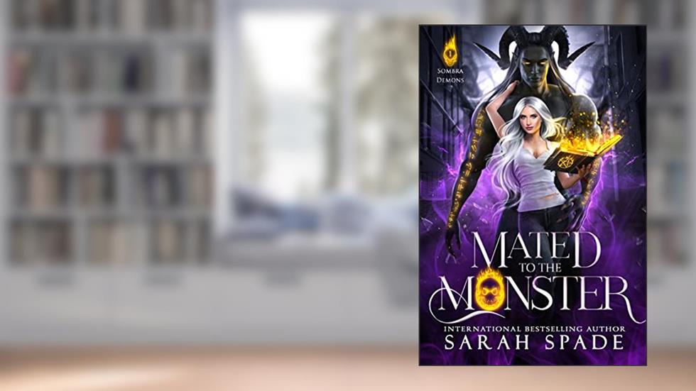 Mated to the Monster (Sombra Demons Book 1), written by Sarah Spade