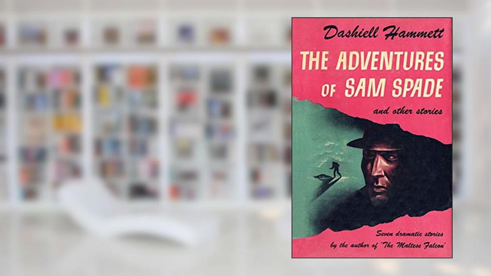 The Adventures of Sam Spade and other stories, written by Dashiell Hammett