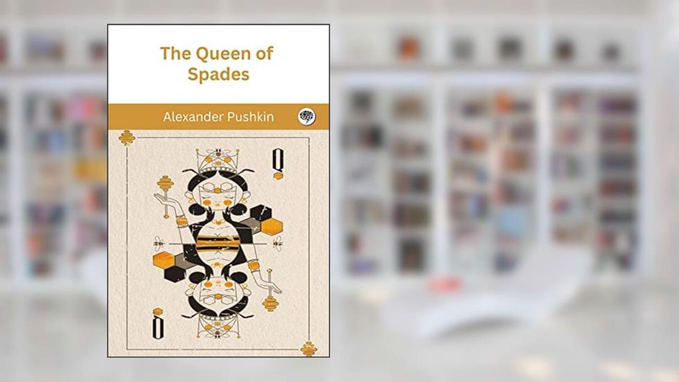 The Queen of Spades, written by Alexander Pushkin