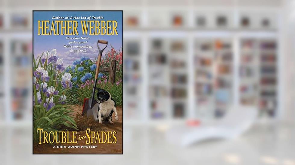 Trouble in Spades (A Nina Quinn Mystery Book 2), written by Heather Webber