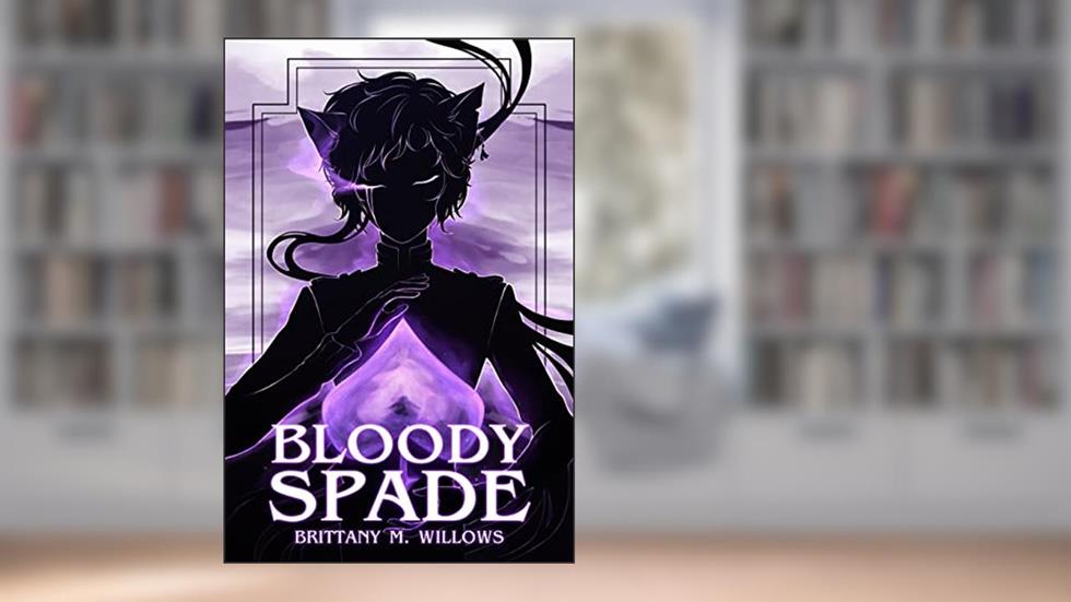 Bloody Spade (The Cardplay Duology Book 1), written by Brittany M. Willows