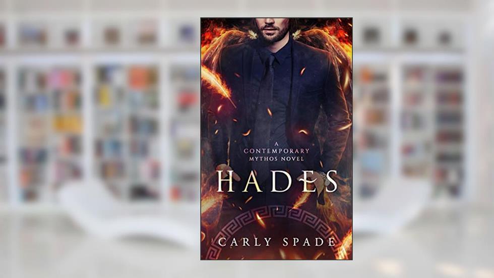 Hades (Contemporary Mythos Book 1), written by Carly Spade