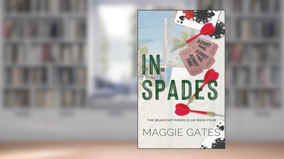 In Spades: A Small Town Billionaire Romance (The Beaufort Poker Club Book 4), written by Maggie Gates