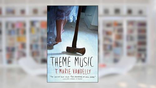 Cover from Theme Music: A Novel, written by T. Marie Vandelly