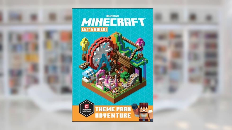 Minecraft: Let's Build! Theme Park Adventure, written by Mojang AB; The Official Minecraft Team