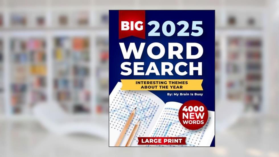 BIG 4000 New Words Word Search for Adults: 100+ Large Print Puzzles with Interesting Themes about the Year, written by My Brain Is Busy