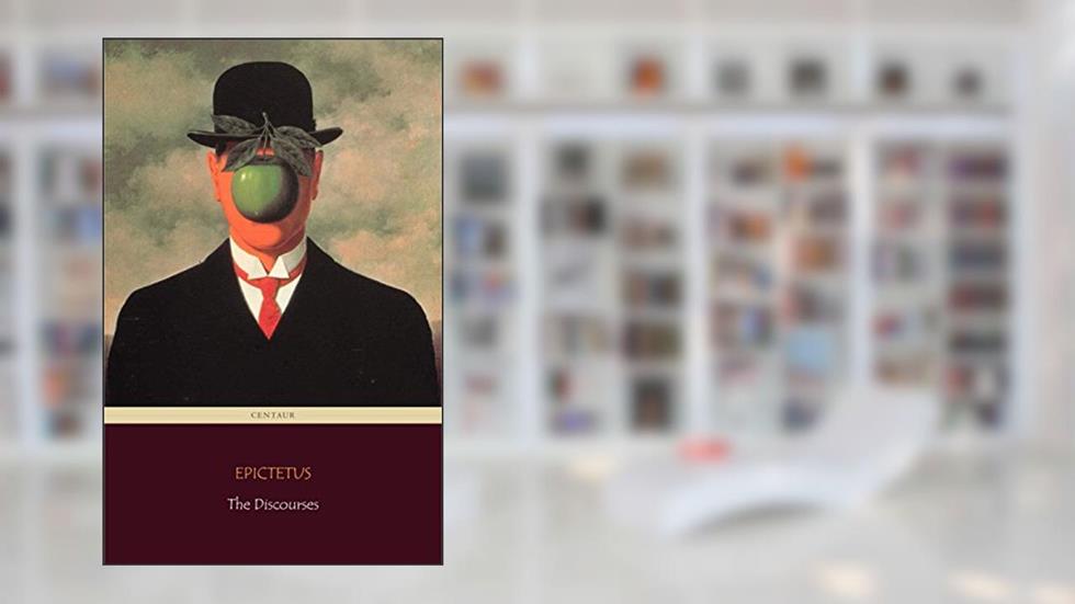 The Discourses (Complete), written by Epictetus