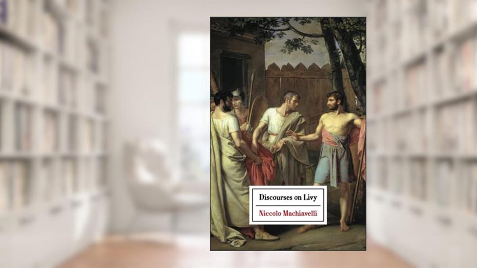 Discourses on Livy, written by Niccolo Machiavelli
