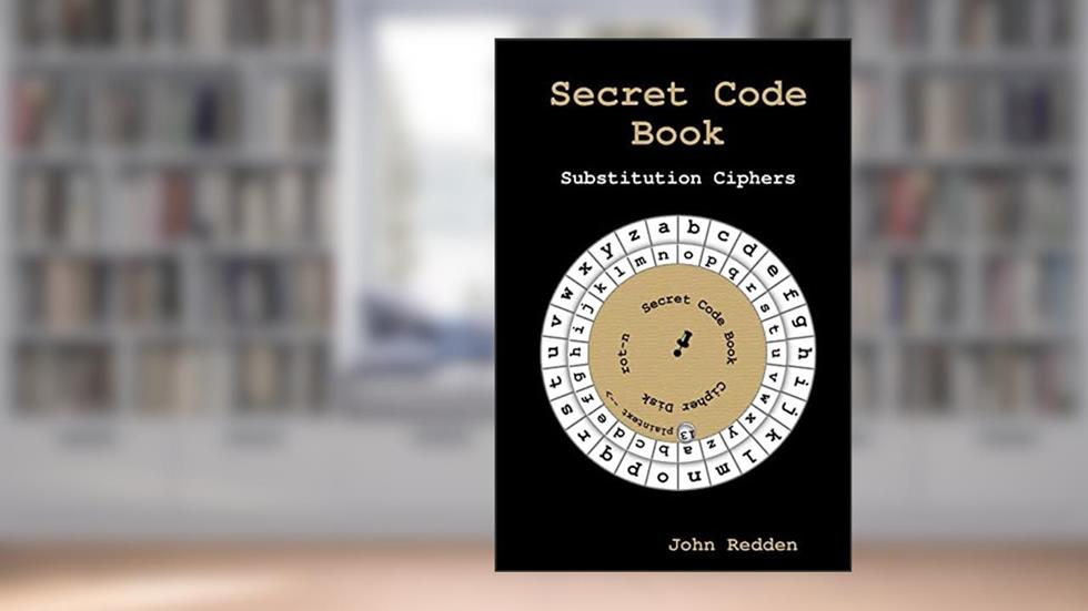 Secret Code Book: Substitution Ciphers, written by John Redden