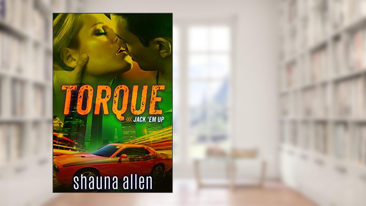 Torque (Jack 'Em Up Series Book 2), written by Shauna Allen