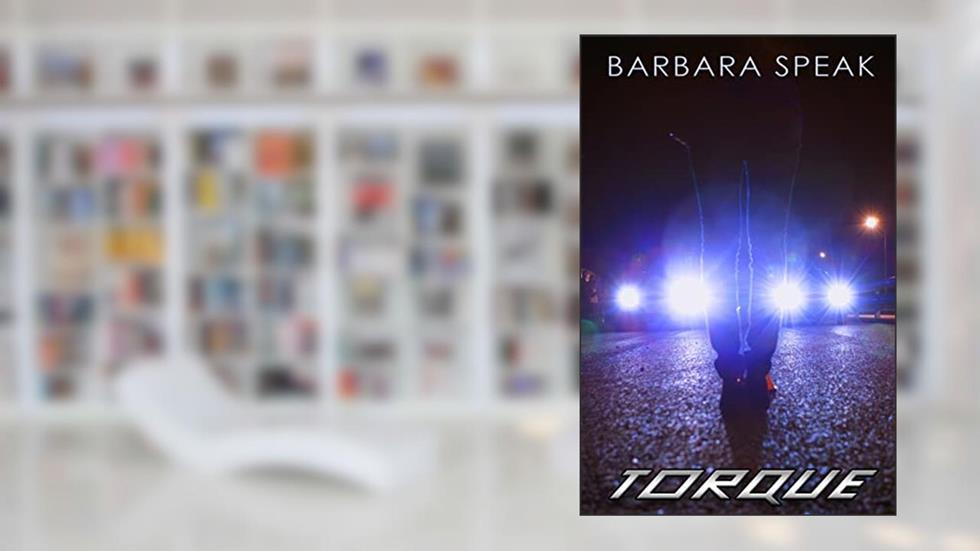 Torque, written by Barbara Speak