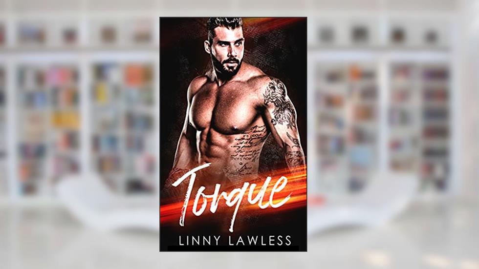 Torque: A Novella, written by Linny Lawless
