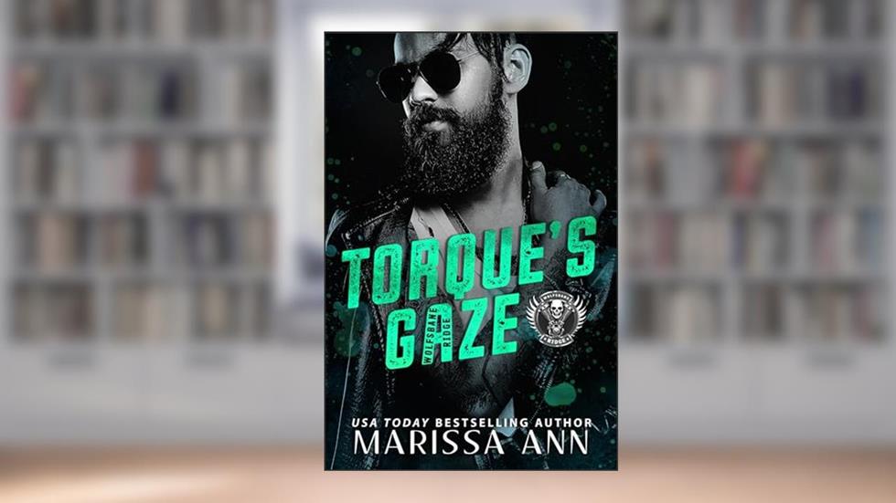 Torque's Gaze (Wolfsbane Ridge MC Series Book 6), written by Marissa Ann