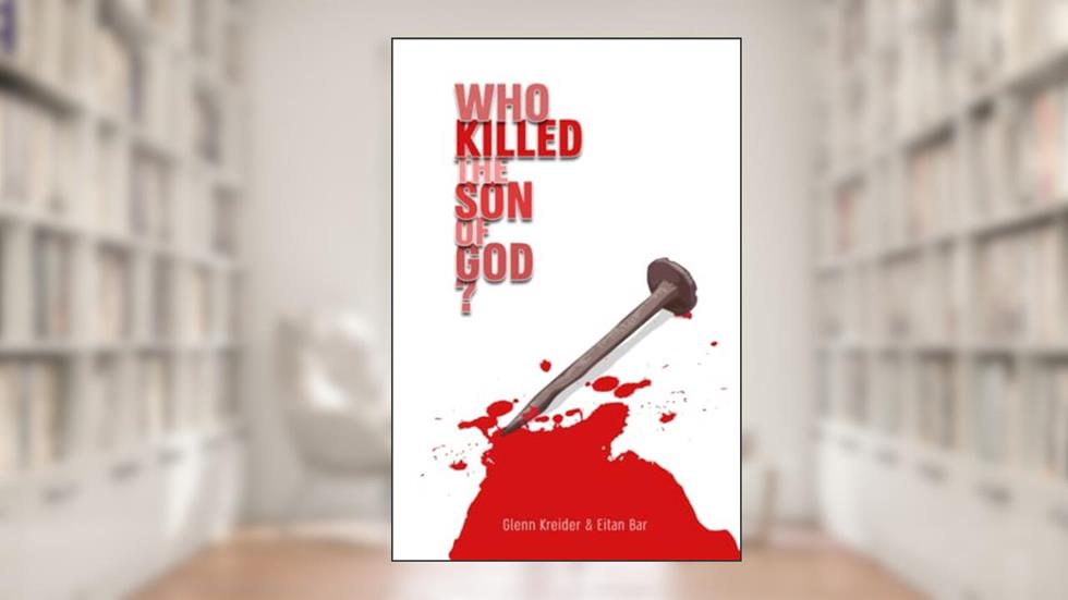 Who Killed the Son of God?: In Defense of Penal Substitution without Divine Murder, written by Glenn R. Kreider; Eitan Bar