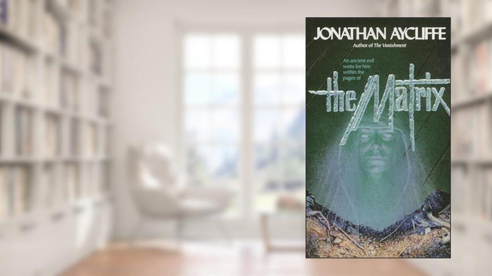 The Matrix: Matrix, written by Jonathan Aycliffe