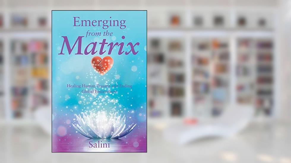 Emerging From the Matrix: Healing Human Trauma and Ending Global Enslavement, written by . Salini