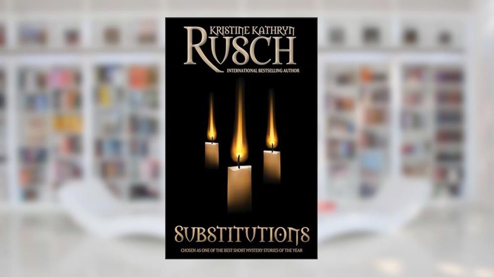 Substitutions, written by Kristine Kathryn Rusch
