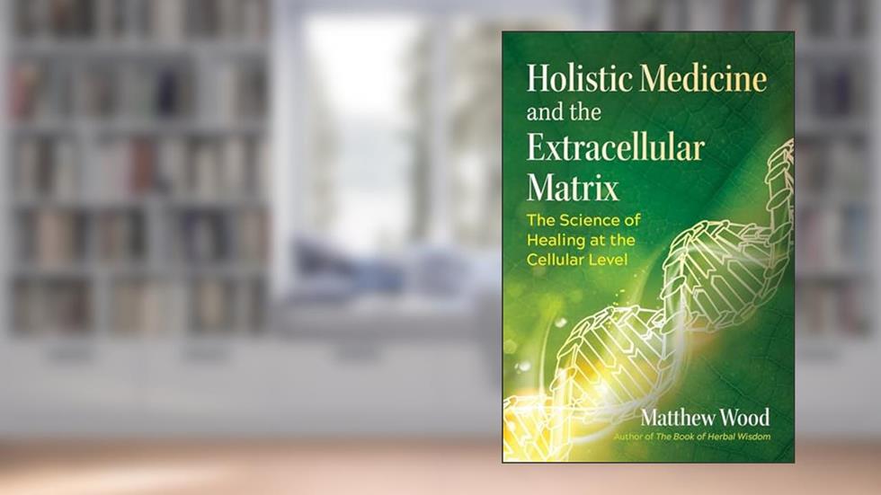 Holistic Medicine and the Extracellular Matrix: The Science of Healing at the Cellular Level (Sacred Planet), written by Matthew Wood