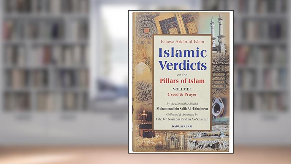 Fatawa Arkan-ul Islam | Islamic Verdicts on the Pillars of Islam 2VOLUME Set by Fazeelat-ul-Sheikh Muhammad bin Saleh Al-Usmaeen, written by Fazeelat-ul-Sheikh Muhammad bin Saleh Al-Usmaeen