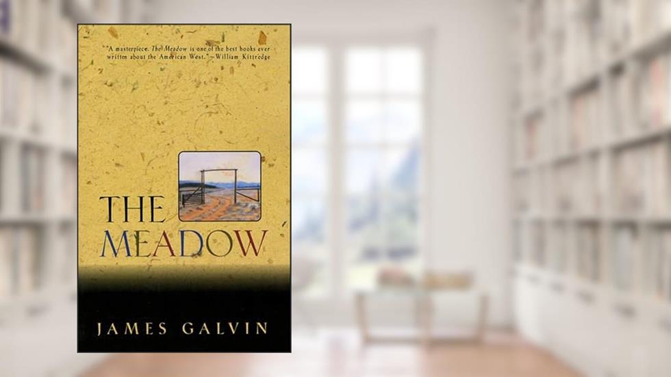 The Meadow, written by James Galvin