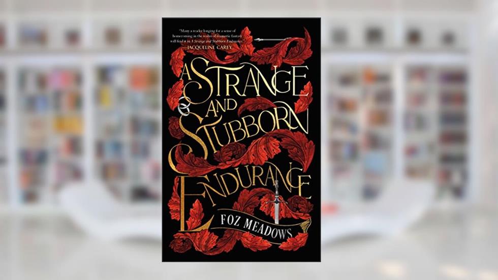 A Strange and Stubborn Endurance (The Tithenai Chronicles Book 1), written by Foz Meadows