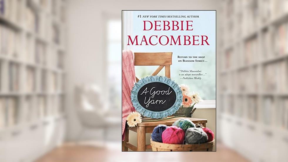 A Good Yarn (A Blossom Street Novel, 2), written by Debbie Macomber