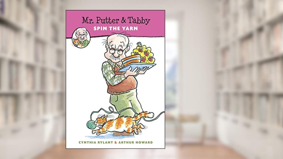 Mr. Putter & Tabby Spin the Yarn, written by Cynthia Rylant
