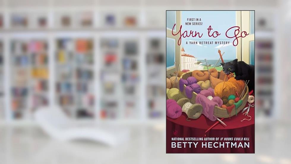 Yarn to Go (A Yarn Retreat Mystery), written by Betty Hechtman