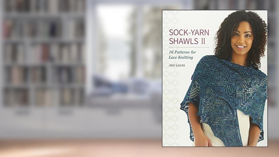 Sock-Yarn Shawls II: 16 Patterns for Lace Knitting, written by Jen Lucas