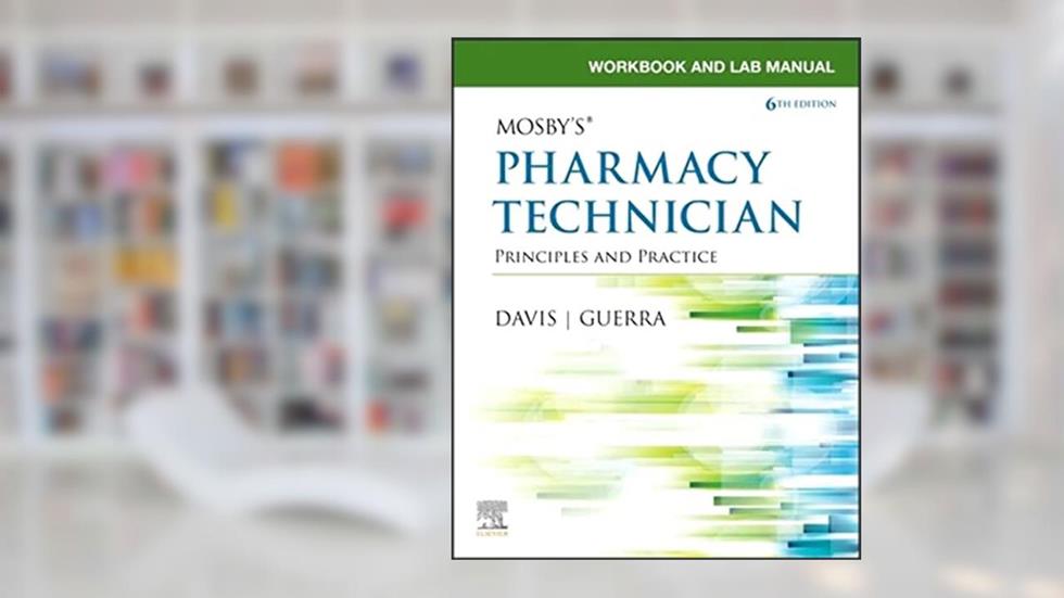 Workbook and Lab Manual for Mosby's Pharmacy Technician: Principles and Practice, written by Elsevier Inc; Karen Davis AAHCA  BHS  CPhT; Anthony Guerra PharmD  RPh