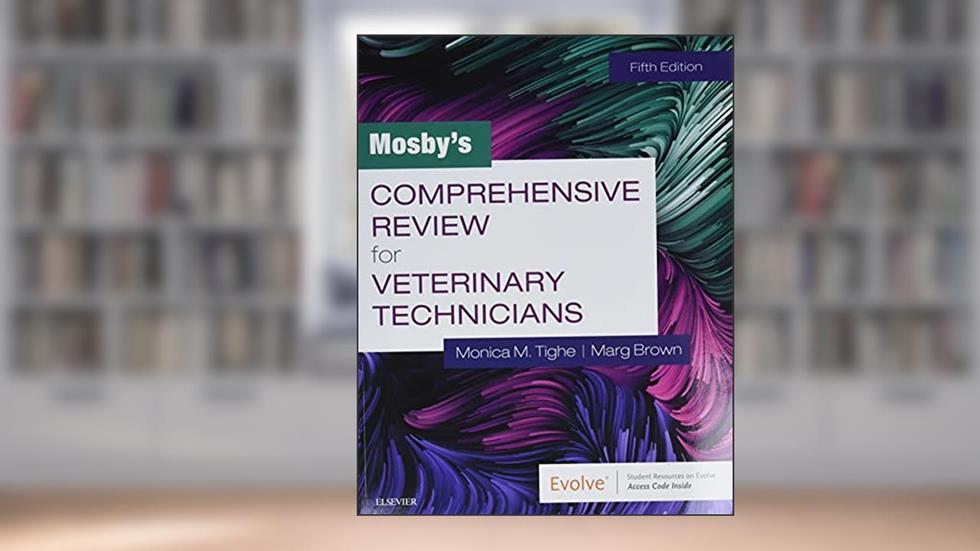 Mosby's Comprehensive Review for Veterinary Technicians, written by Monica M. Tighe RVT  BA  MEd; Marg Brown RVT  BEd Ad Ed