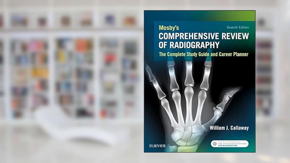 Mosby's Comprehensive Review of Radiography, written by William J. Callaway MA  RT(R)