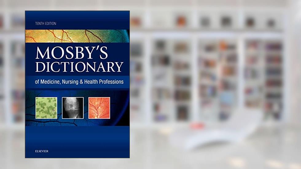 Mosby's Dictionary of Medicine, Nursing & Health Professions, written by Mosby