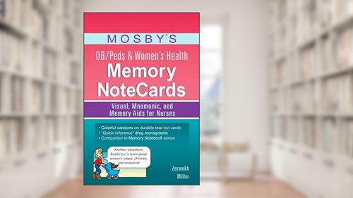 Cover from Mosby's OB/Peds & Women's Health Memory NoteCards, written by JoAnn Zerwekh EdD  MSN  RN; Cathy Miller BSN  RN
