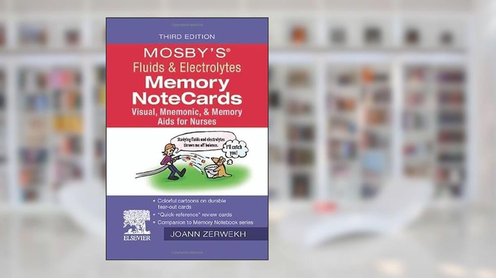 Mosby's Fluids & Electrolytes Memory NoteCards, written by JoAnn Zerwekh EdD  MSN  RN; Jo Carol Claborn MS  RN; Tom Gaglione MSN  RN