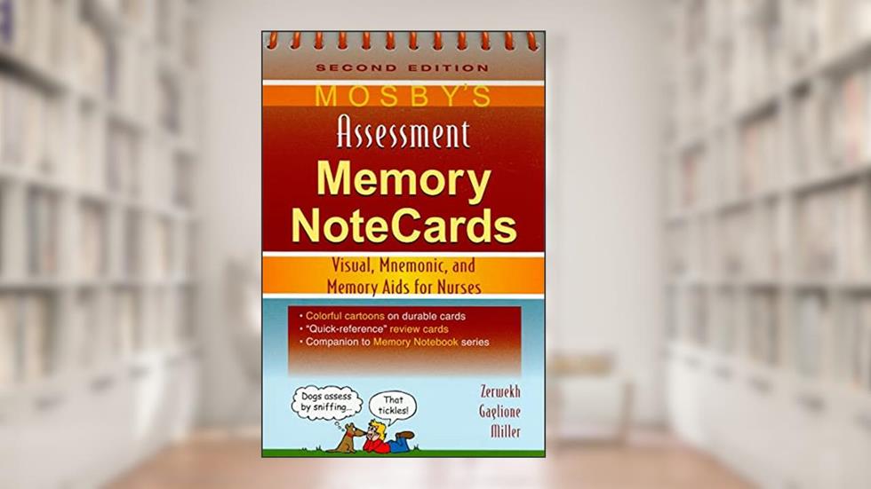 Mosby's Assessment Memory NoteCards, written by JoAnn Zerwekh EdD  MSN  RN; Tom Gaglione MSN  RN