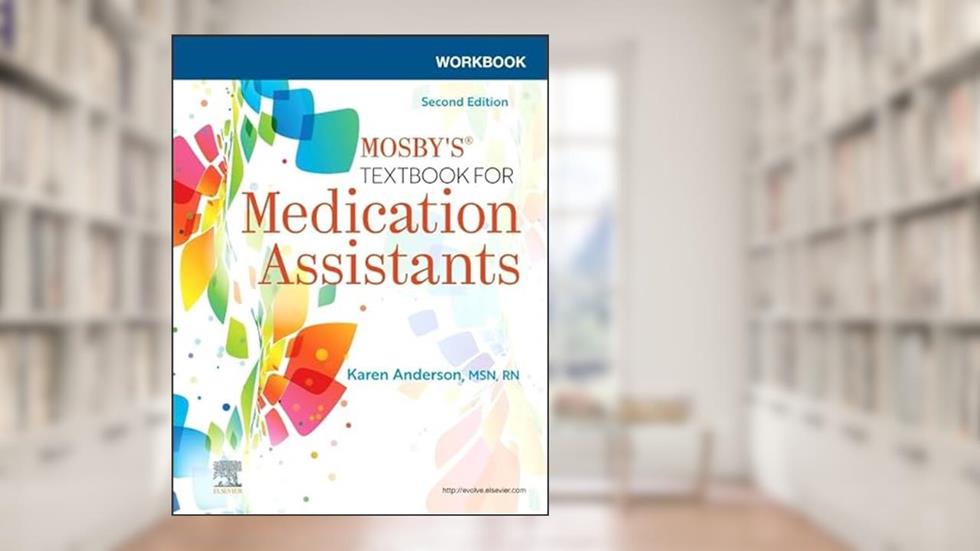 Workbook for Mosby's Textbook for Medication Assistants, written by Karen Anderson MSN  RN