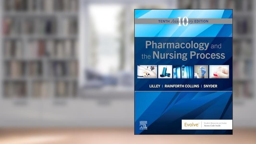 Pharmacology and the Nursing Process, written by Linda Lane Lilley RN  PhD; Shelly Rainforth Collins PharmD  BCGP; Julie S. Snyder MSN  RN  MEDSURG-BC