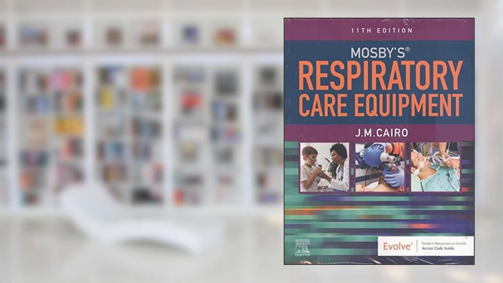 Mosby's Respiratory Care Equipment, written by J. M. Cairo PhD  RRT  FAARC