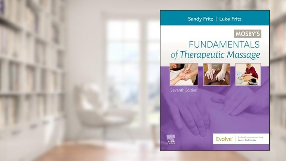 Mosby's Fundamentals of Therapeutic Massage, written by Sandy Fritz MS  BCTMB  CMBE; Luke Allen Fritz LMT