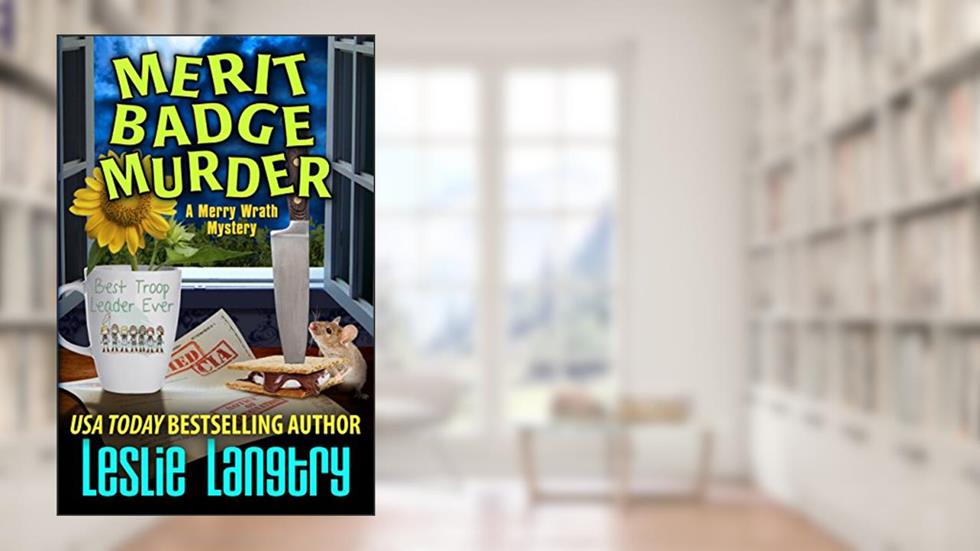 Merit Badge Murder (Merry Wrath Mysteries Book 1), written by Leslie Langtry