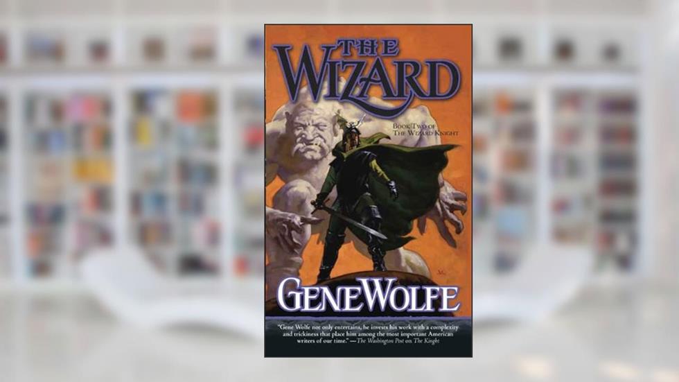 The Wizard: Book Two of The Wizard Knight, written by Gene Wolfe