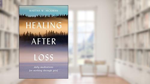 Cover from Healing After Loss: Daily Meditations for Grief Recovery, written by Martha W. Hickman