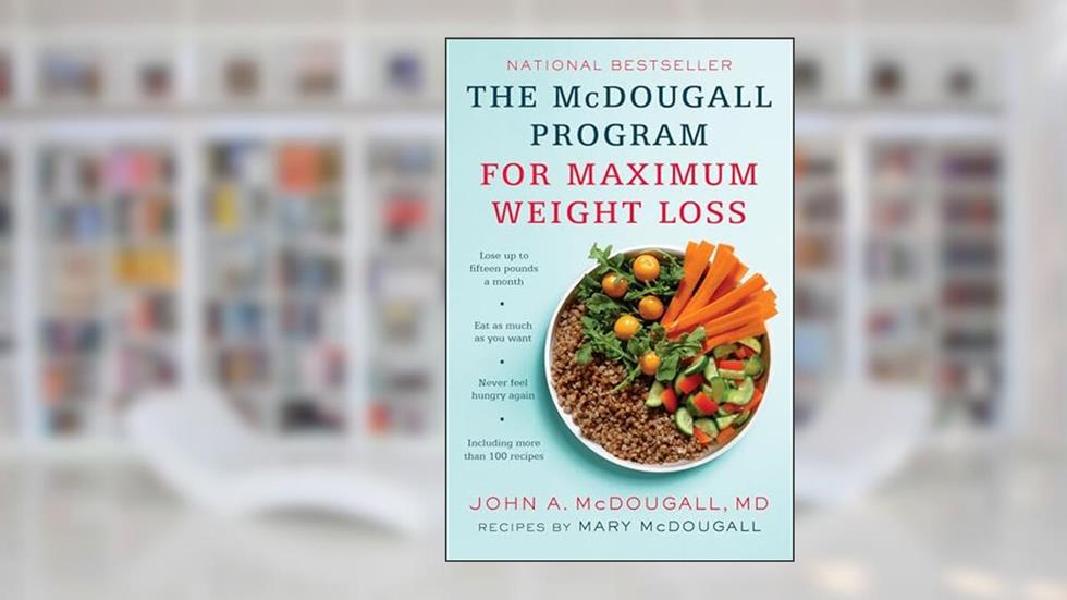 The McDougall Program for Maximum Weight Loss, written by John A. McDougall